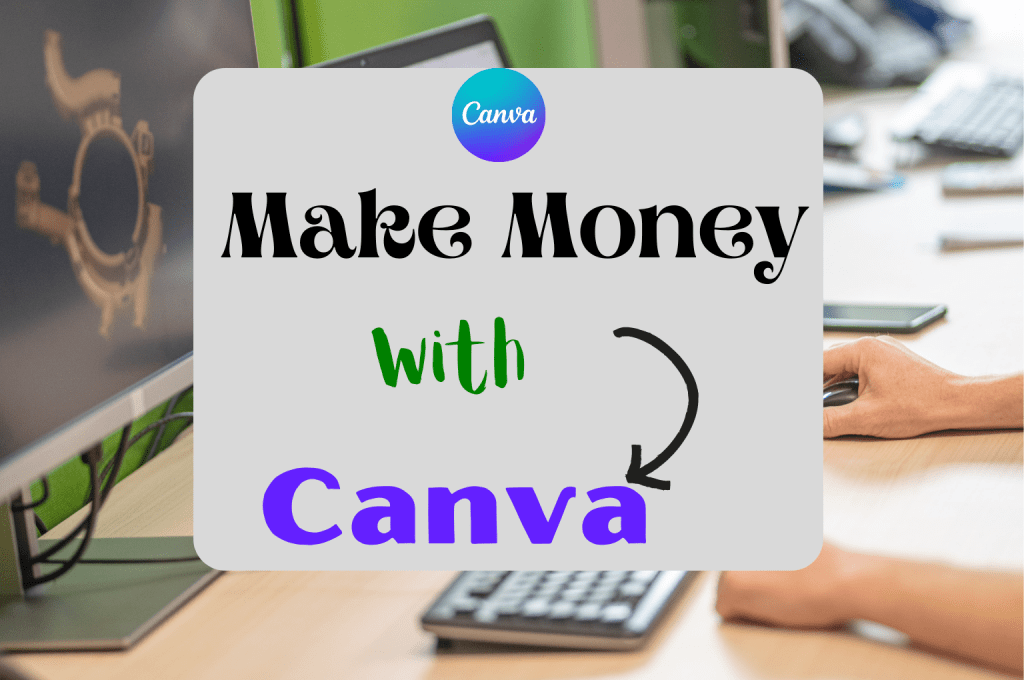 Kiếm tiền dễ dàng trên Canva